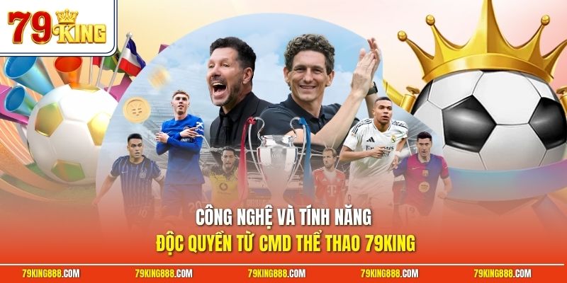 Công nghệ và tính năng độc quyền từ CMD thể thao 79King