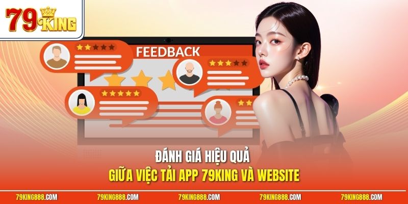 Đánh giá hiệu quả giữa việc tải app 79King và website