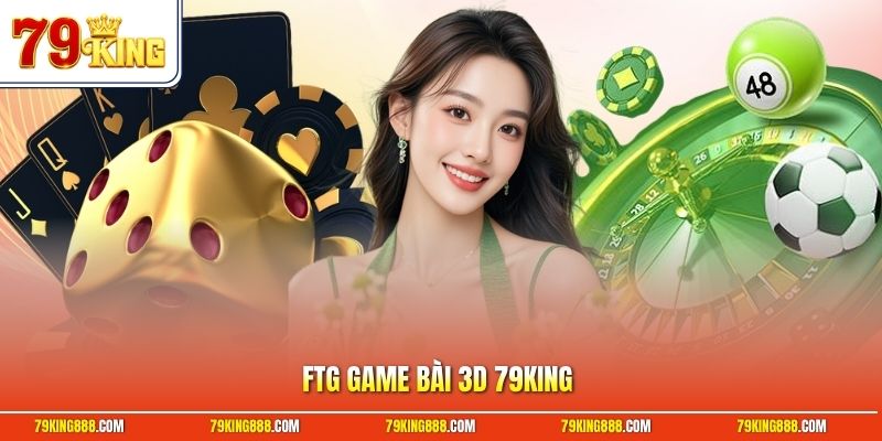 FTG game bài 3D 79King