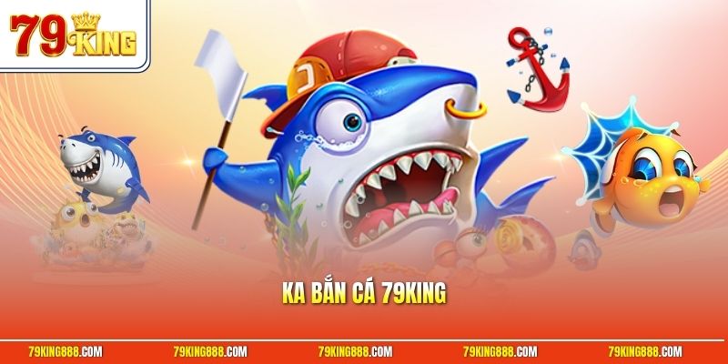 KA bắn cá 79King