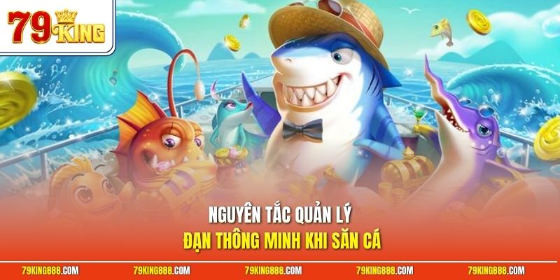 nguyen-tac-quan-ly-dan-thong-minh-khi-san-ca Nguyên tắc quản lý đạn thông minh khi săn cá