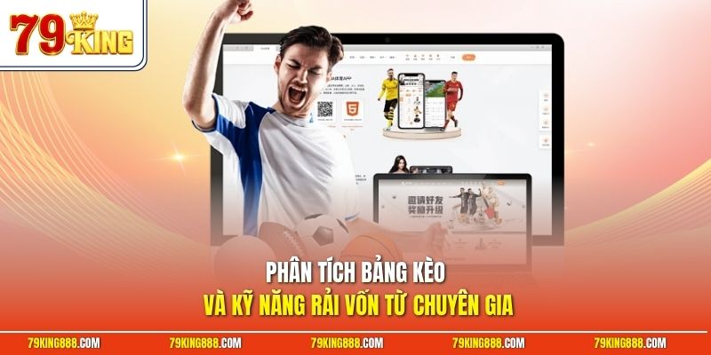 Phân tích bảng kèo và kỹ năng rải vốn từ chuyên gia