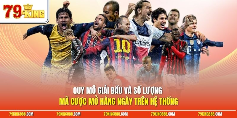 Quy mô giải đấu và số lượng mã cược mở hàng ngày trên hệ thống