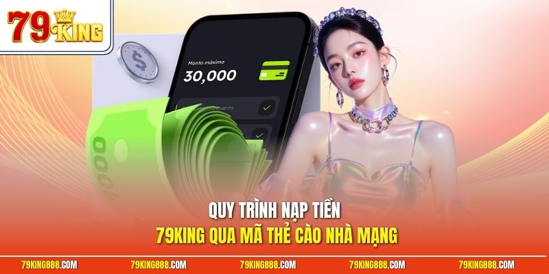 Quy trình nạp tiền 79King qua mã thẻ cào nhà mạng