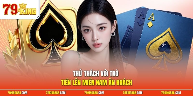 thu-thach-voi-tro-tien-len-mien-nam-an-khach Thử thách với trò tiến lên miền Nam ăn khách