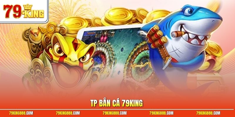 TP bắn cá 79King