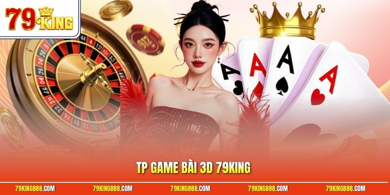 TP game bài 3D 79King